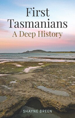 Book cover of 'First Tasmanians: A Deep History' with a scenic Tasmanian landscape.