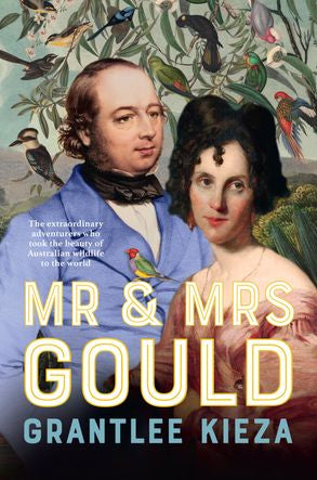 Book cover of 'Mr & Mrs Gould' by Grantlee Kieza with a historical illustration of a couple and birds.